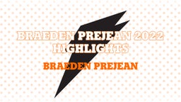 Braeden Prejean 2022 Highlights