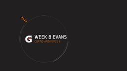 WEEK 8  evans 