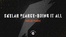 Skylar Pearcy-Doing It All