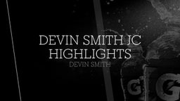 Devin Smith JC Highlights