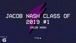 Jacob Nash Class of 2019 #1