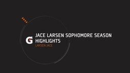 Jace Larsen Sophomore Season Highlights 