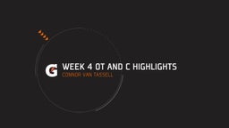 Connor Van tassell's highlights Week 4 OT And C Highlights 