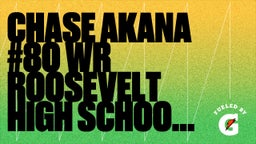 Chase Akana #80 WR Roosevelt High School