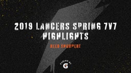 2019 Lancers Spring 7v7 Highlights