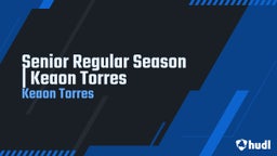 Senior Regular Season  Keaon Torres