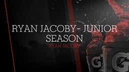 Ryan Jacoby- Junior Season