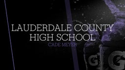 Cade Meyer's highlights Lauderdale County High School