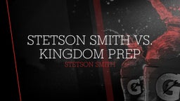 Stetson Smith vs. Kingdom Prep