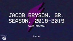 Jacob Bryson, Sr. Season, 2018-2019