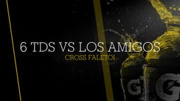 Cross Faletoi's highlights 6 TDs vs Los Amigos