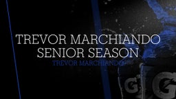 Trevor Marchiando Senior Season 