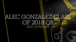ALEC GONZALEZ Class of 2018 QB