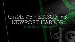 Griffin O'connor's highlights Game #6 - Edison vs Newport Harbor