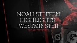 Noah Steffen Highlights-Westminster