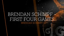 Brendan Schimpf - First Four Games
