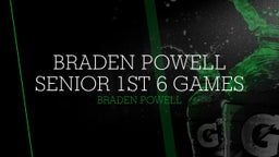 Braden Powell Senior 1st 6 Games
