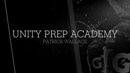 Patrick Wallace's highlights Unity Prep Academy