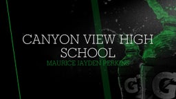 Maurice Jayden perkins's highlights Canyon View High School