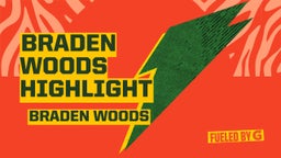 Braden Woods Highlight
