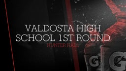 Hunter Hall's highlights Valdosta High School 1st round