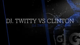 DJ. Twitty vs Clinton