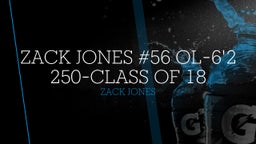 Zack Jones #56 OL-6'2 250-Class of 18
