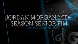 Jordan Morgan Mid- Season Senior Fim