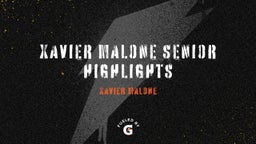 Xavier Malone Senior Highlights