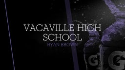 Ryan Brown's highlights Vacaville High School