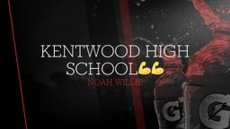 Noah Willie's highlights Kentwood High school????