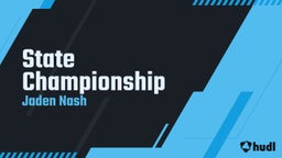 Jaden Nash's highlights State Championship 