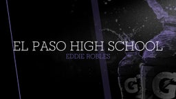Eddie Robles's highlights El Paso High School