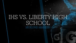 Mukund Mahesh's highlights IHS Vs. Liberty High School