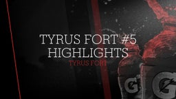 Tyrus Fort #5 Highlights