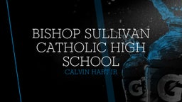 Calvin Hart jr's highlights Bishop Sullivan Catholic High School