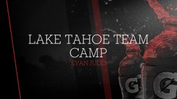 Evan Judd's highlights Lake Tahoe Team Camp