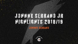 Johnny Serrano Jr highlights 2018/19