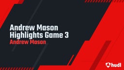 Andrew Mason Highlights  Game 3