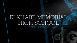 Drew Sutton's highlights Elkhart Memorial High School