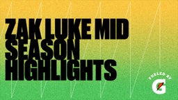 Zak Luke Mid Season Highlights