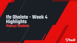 Ifeanyi Ohalete's highlights Ife Ohalete - Week 4 Highlights
