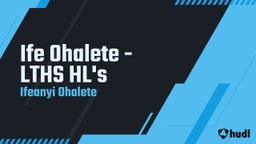 Ife Ohalete - LTHS HL's