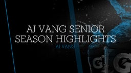 Aj Vang Senior Season Highlights