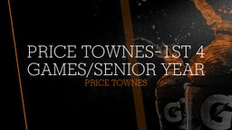 Price Townes-1st 4 Games/Senior Year