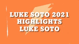 Luke Soto 2021 Highlights