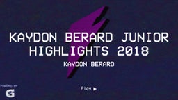 Kaydon Berard Junior Highlights 2018
