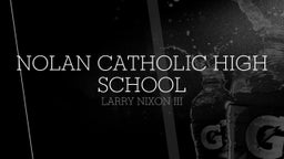 Larry Nixon iii's highlights Nolan Catholic High School
