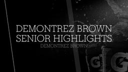 Demontrez Brown Senior Highlights 