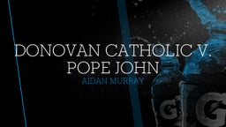Aidan Murray's highlights Donovan Catholic v. Pope John